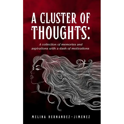 A Cluster of Thoughts: A collection of memories and aspirations with a dash of motivations