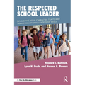 The Respected School Leader: Developing Your Character Traits and Transformational Leadership Skills