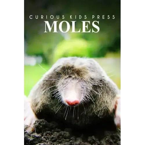 Moles - Curious Kids Press: Kids book about animals and wildlife, Children's books 4-6