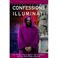 Confessions of an Illuminati, Volume I: The Whole Truth about the Illuminati and the New World Order Volume 1
