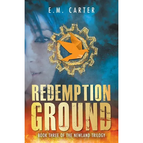 Redemption Ground: A Young Adult Dystopian Thriller (The Newland Trilogy Book 3) - Paperback