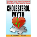 Cholesterol Myth: The Real Truth About Cholesterol They Don't Want You To Know.