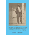 Pragmatic Naturalism: John Dewey's Living Legacy