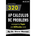 320 AP Calculus BC Problems arranged by Topic and Difficulty Level, 2nd Edition: 160 Test Questions with Solutions, 160 Additional Questions with Answ