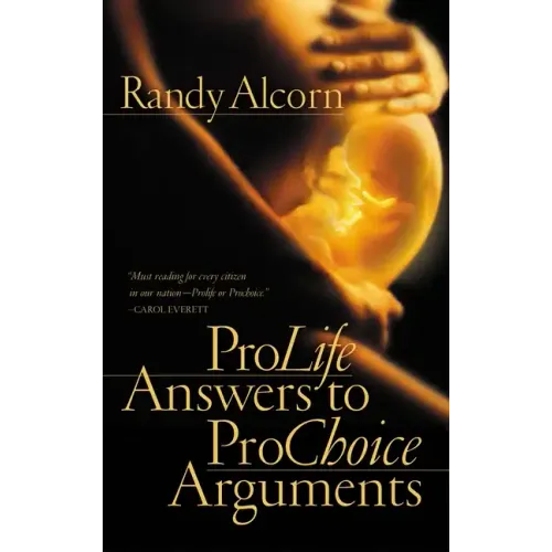ProLife Answers to ProChoice Arguments