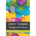Life in Tangles: Tangle All Around