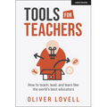 Tools for Teachers: How to Teach, Lead, and Learn Like the World's Best Educators