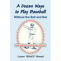 A Dozen Ways To Play Baseball Without the Ball and Bat