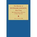 The History of Putnam County, New York; With an Enumeration of Its Towns, Villages, Rivers, Creeks, Lakes, Ponds, Mountains, Hills and Geological Feat