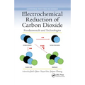 Electrochemical Reduction of Carbon Dioxide: Fundamentals and Technologies