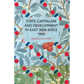 State Capitalism and Development in East Asia Since 1945