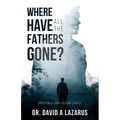 Where Have All the Fathers Gone?: Creating a Long-Lasting Legacy