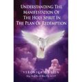 Understanding The Manifestation Of The Holy Spirit In The Plan Of Redemption