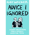 Advice I Ignored: Stories and Wisdom from a Formerly Depressed Teenager