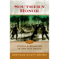 Southern Honor: Ethics and Behavior in the Old South