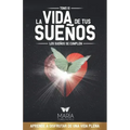 La Vida de Tus Sueños: Los sueños se cumplen
