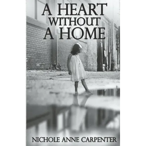 A Heart Without A Home: A memoir about homelessness through the eyes of a child