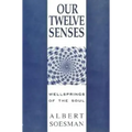 Our Twelve Senses: How Healthy Senses Refresh the Soul