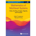 Mathematics of Multilevel Systems: Data, Scaling, Images, Signals, and Fractals