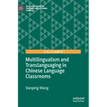 Multilingualism and Translanguaging in Chinese Language Classrooms