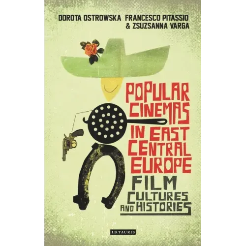 Popular Cinemas in East Central Europe: Film Cultures and Histories