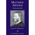 Matthew Arnold: A Literary Life