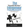 The Outside the Box Entrepreneur: The Mindset, Marketing and Making of YOUR Lifestyle Business