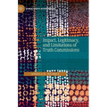 Impact, Legitimacy, and Limitations of Truth Commissions