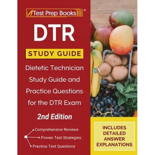 DTR Study Guide: Dietetic Technician Study Guide and Practice Questions for the DTR Exam [2nd Edition]