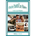 Effective Pastoral Care Ministry: In the Local Church
