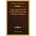 Camp and Field Life of the Fifth New York Volunteer Infantry