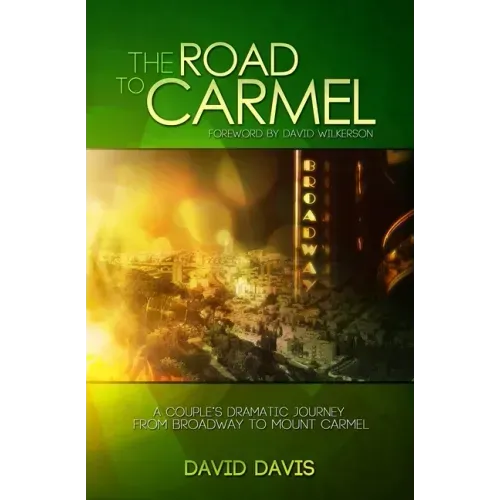 The Road to Carmel: A Couple's Dramatic Journey from Broadway to Mount Carmel