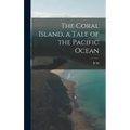 The Coral Island, a Tale of the Pacific Ocean