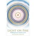 Light on Fire: Waking Up to Divine Love