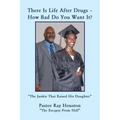 There Is Life After Drugs-How Bad Do You Want It?