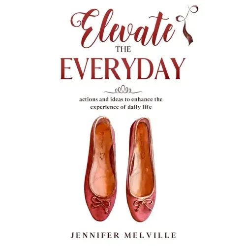 Elevate the Everyday: actions and ideas to enhance the experience of daily life