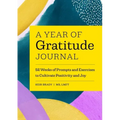 A Year of Gratitude Journal: 52 Weeks of Prompts and Exercises to Cultivate Positivity & Joy