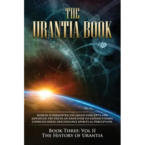 The Urantia Book: Book Three, Vol II: The History of Urantia: New Edition, single column formatting, larger and easier to read fonts, cream paper