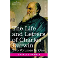 The Life and Letters of Charles Darwin, Two Volumes in One: including an Autobiographical Chapter