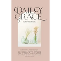 Daily Grace for Women: Devotional Reflections to Nourish Your Soul