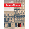 Bowery Mission: Grit and Grace on Manhattan's Oldest Street