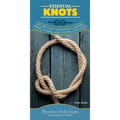 Essential Knots: Secure Your Gear When Camping, Hiking, Fishing, and Playing Outdoors