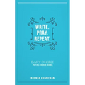 Write. Pray. Repeat.: An Interactive Journal for Writing Your Own Biblical Declarations