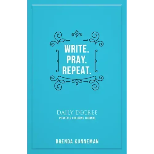 Write. Pray. Repeat.: An Interactive Journal for Writing Your Own Biblical Declarations
