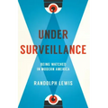Under Surveillance: Being Watched in Modern America