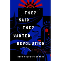 They Said They Wanted Revolution: A Memoir of My Parents