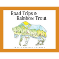 Road Trips & Rainbow Trout