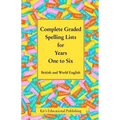 Complete Graded Spelling Lists for Years One to Six: British and World English