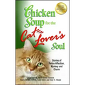 Chicken Soup for the Cat Lover's Soul: Stories of Feline Affection, Mystery and Charm