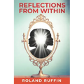 Reflections from Within: A Mystical Novel for Living the Future-Now
